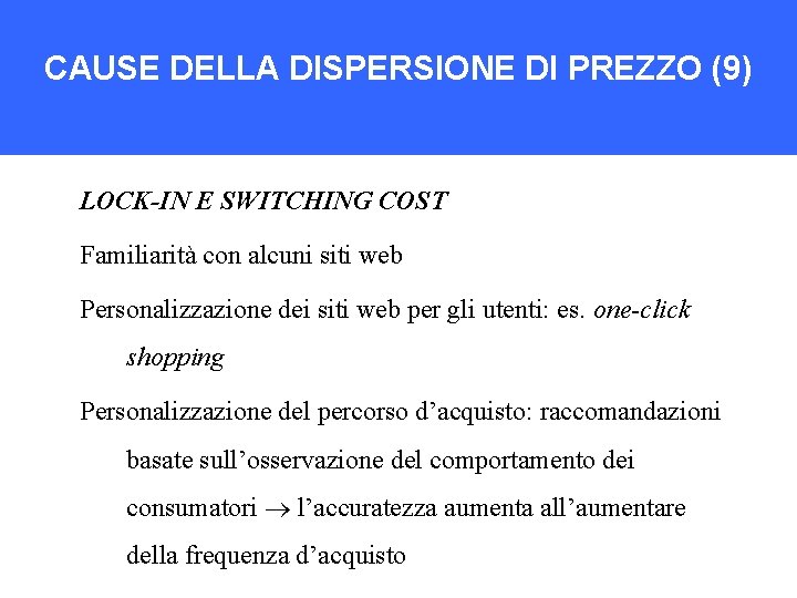 CAUSE DELLA DISPERSIONE DI PREZZO (9) LOCK-IN E SWITCHING COST Familiarità con alcuni siti