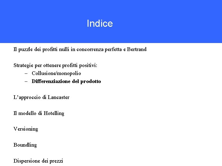 Indice Il puzzle dei profitti nulli in concorrenza perfetta e Bertrand Strategie per ottenere