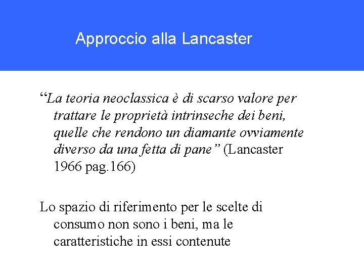 Approccio alla Lancaster “La teoria neoclassica è di scarso valore per trattare le proprietà