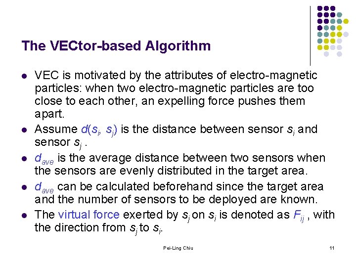 The VECtor-based Algorithm l l l VEC is motivated by the attributes of electro-magnetic