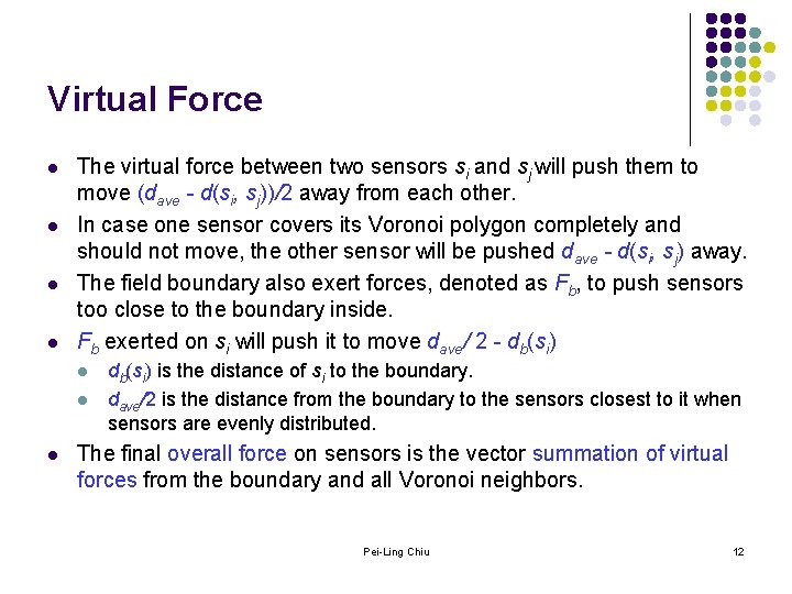 Virtual Force l l The virtual force between two sensors si and sj will