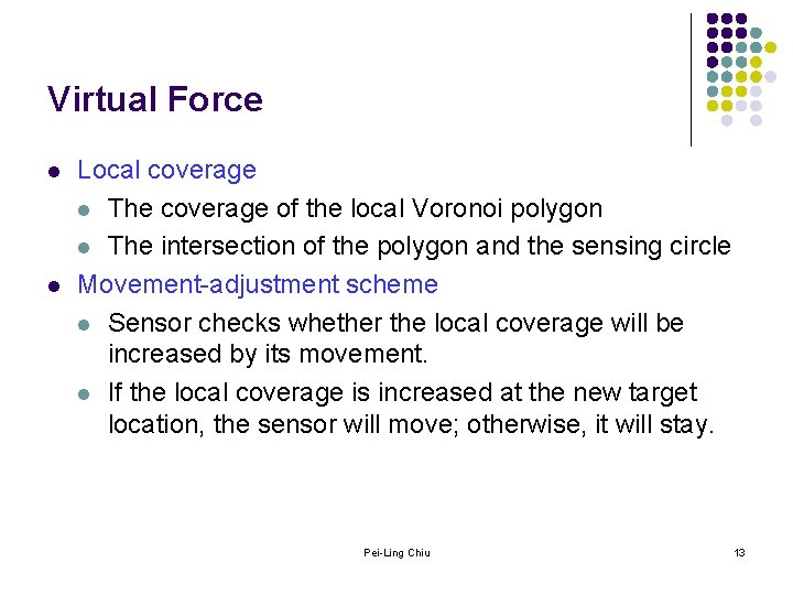 Virtual Force l l Local coverage l The coverage of the local Voronoi polygon