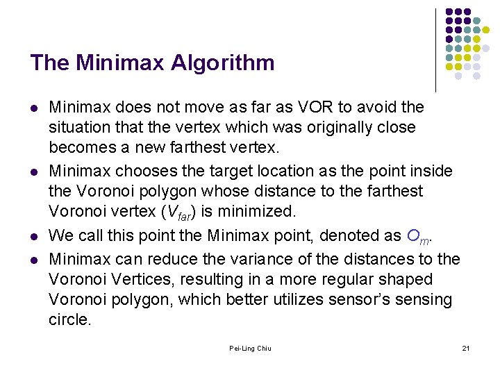The Minimax Algorithm l l Minimax does not move as far as VOR to