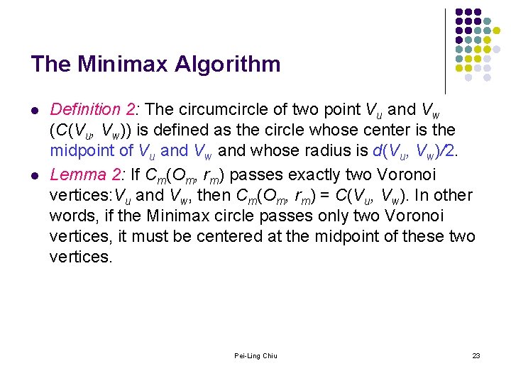 The Minimax Algorithm l l Definition 2: The circumcircle of two point Vu and