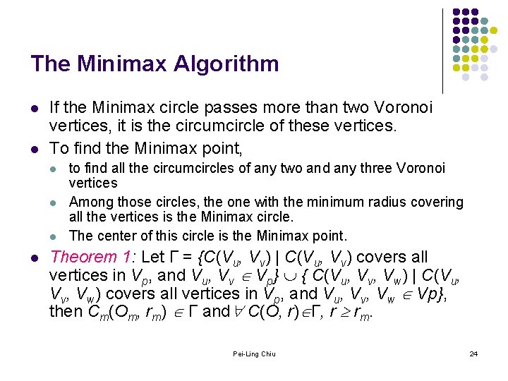 The Minimax Algorithm l l If the Minimax circle passes more than two Voronoi