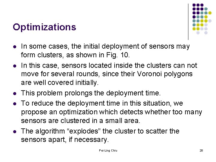 Optimizations l l l In some cases, the initial deployment of sensors may form