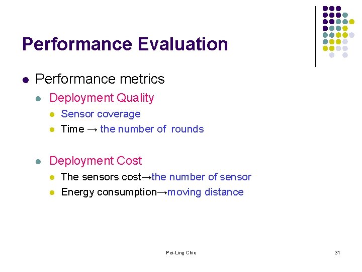 Performance Evaluation l Performance metrics l Deployment Quality l l l Sensor coverage Time