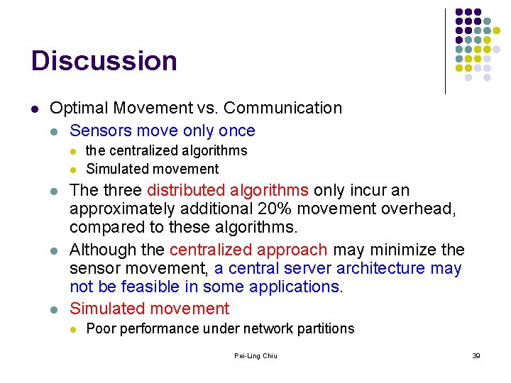 Discussion l Optimal Movement vs. Communication l Sensors move only once l l l