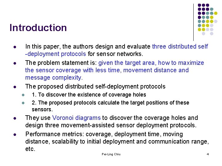 Introduction In this paper, the authors design and evaluate three distributed self -deployment protocols