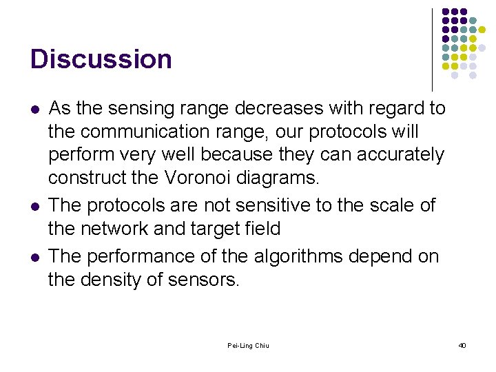 Discussion l l l As the sensing range decreases with regard to the communication