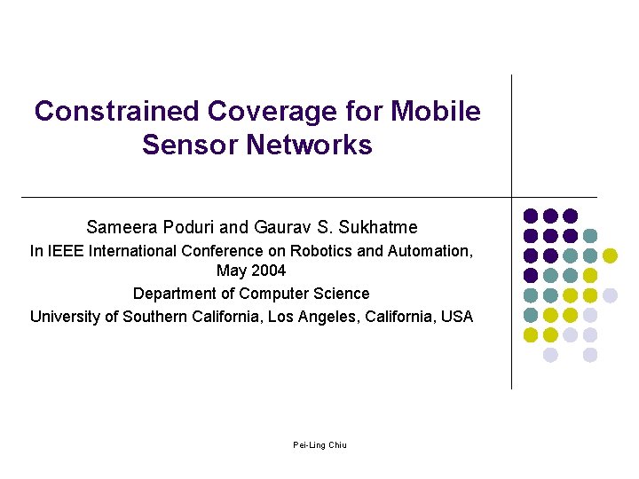 Constrained Coverage for Mobile Sensor Networks Sameera Poduri and Gaurav S. Sukhatme In IEEE