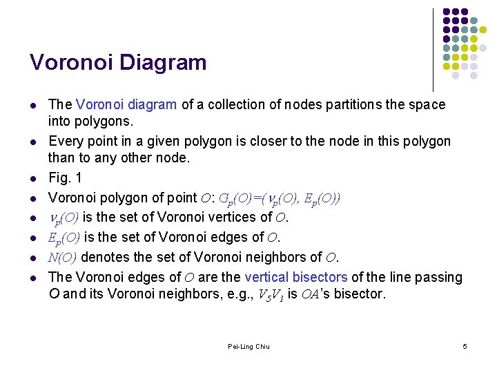 Voronoi Diagram l l l l The Voronoi diagram of a collection of nodes