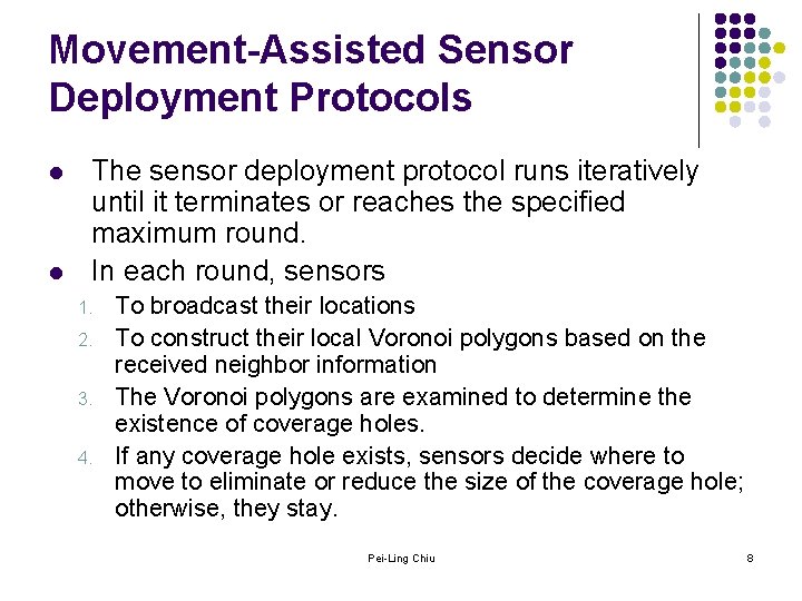 Movement-Assisted Sensor Deployment Protocols l l The sensor deployment protocol runs iteratively until it