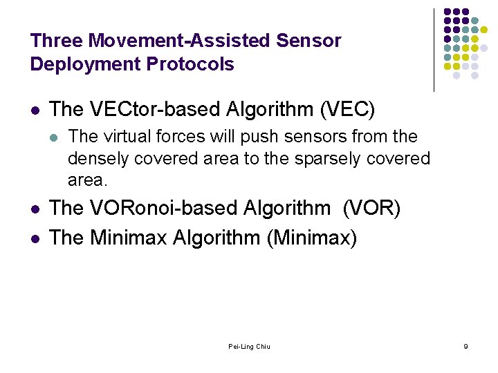 Three Movement-Assisted Sensor Deployment Protocols l The VECtor-based Algorithm (VEC) l l l The