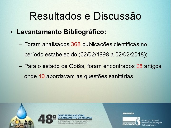 Resultados e Discussão • Levantamento Bibliográfico: – Foram analisados 368 publicações científicas no período