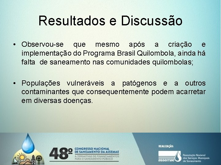 Resultados e Discussão • Observou-se que mesmo após a criação e implementação do Programa