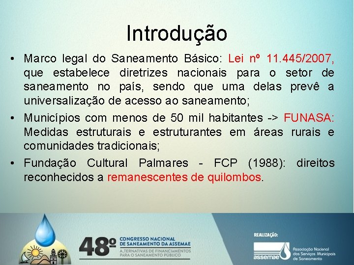 Introdução • Marco legal do Saneamento Básico: Lei nº 11. 445/2007, que estabelece diretrizes