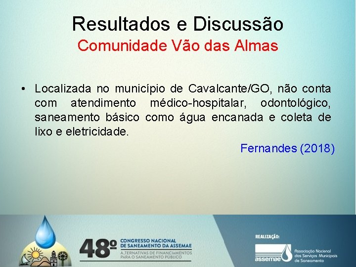 Resultados e Discussão Comunidade Vão das Almas • Localizada no município de Cavalcante/GO, não