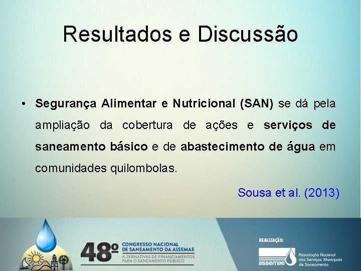 Resultados e Discussão • Segurança Alimentar e Nutricional (SAN) se dá pela ampliação da