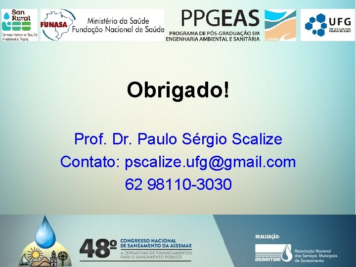 Obrigado! Prof. Dr. Paulo Sérgio Scalize Contato: pscalize. ufg@gmail. com 62 98110 -3030 