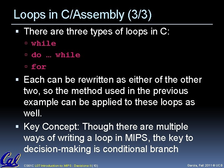 Loops in C/Assembly (3/3) There are three types of loops in C: while do Loops in C/Assembly (3/3) There are three types of loops in C: while do