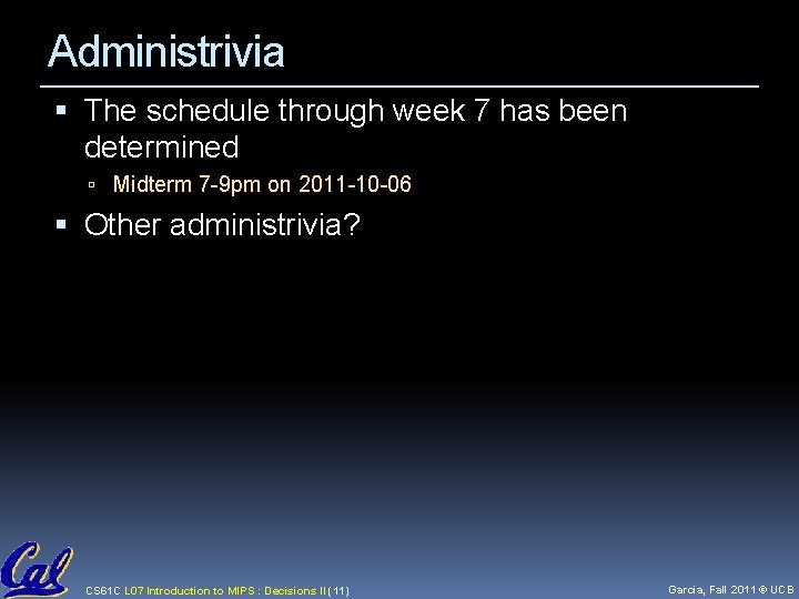 Administrivia The schedule through week 7 has been determined Midterm 7 -9 pm on Administrivia The schedule through week 7 has been determined Midterm 7 -9 pm on