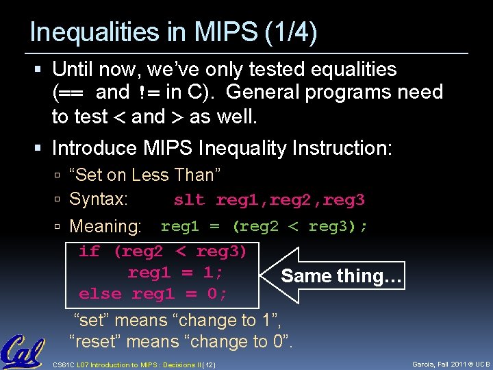 Inequalities in MIPS (1/4) Until now, we’ve only tested equalities (== and != in Inequalities in MIPS (1/4) Until now, we’ve only tested equalities (== and != in