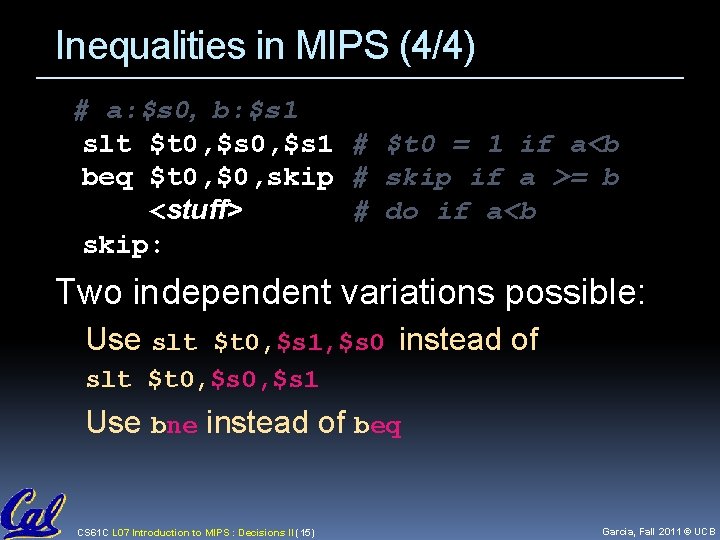 Inequalities in MIPS (4/4) # a: $s 0, b: $s 1 slt $t 0, Inequalities in MIPS (4/4) # a: $s 0, b: $s 1 slt $t 0,