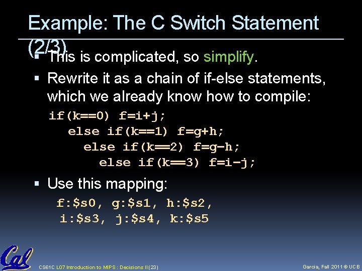 Example: The C Switch Statement (2/3) This is complicated, so simplify. Rewrite it as Example: The C Switch Statement (2/3) This is complicated, so simplify. Rewrite it as