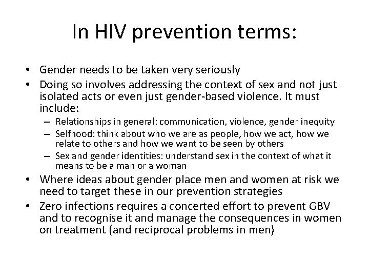 In HIV prevention terms: • Gender needs to be taken very seriously • Doing