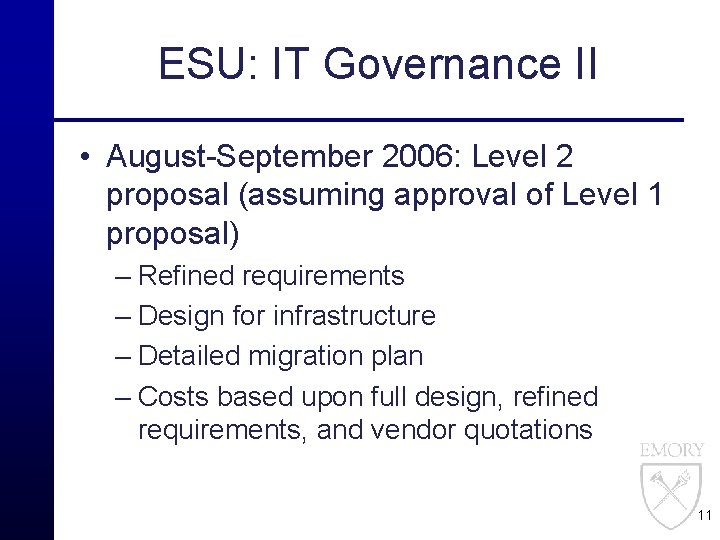 ESU: IT Governance II • August-September 2006: Level 2 proposal (assuming approval of Level