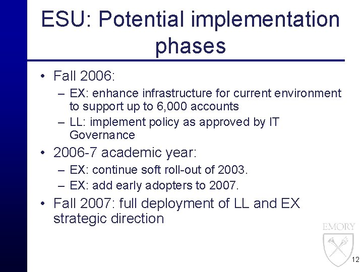 ESU: Potential implementation phases • Fall 2006: – EX: enhance infrastructure for current environment