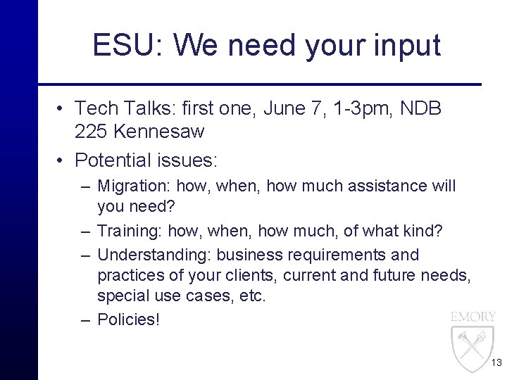 ESU: We need your input • Tech Talks: first one, June 7, 1 -3