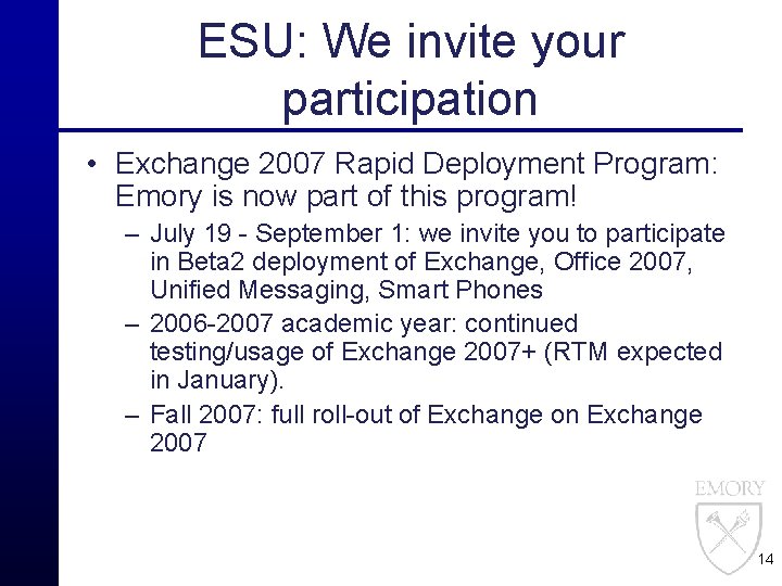 ESU: We invite your participation • Exchange 2007 Rapid Deployment Program: Emory is now