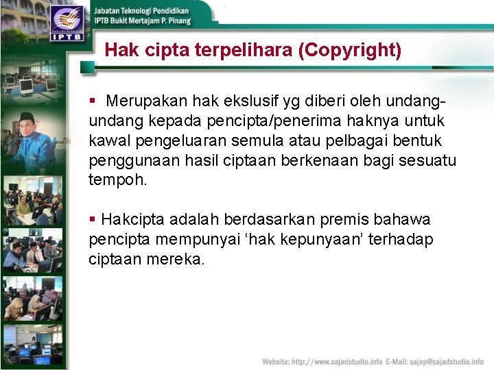 Hak cipta terpelihara (Copyright) § Merupakan hak ekslusif yg diberi oleh undang kepada pencipta/penerima
