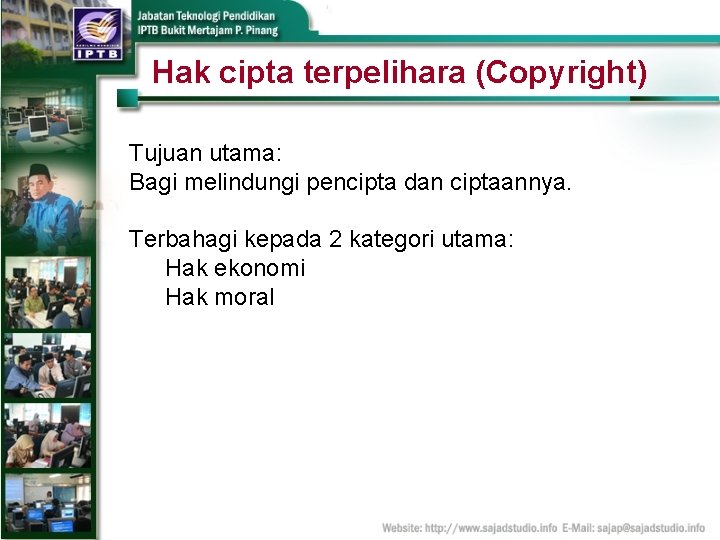 Hak cipta terpelihara (Copyright) Tujuan utama: Bagi melindungi pencipta dan ciptaannya. Terbahagi kepada 2