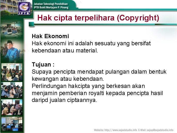 Hak cipta terpelihara (Copyright) Hak Ekonomi Hak ekonomi ini adalah sesuatu yang bersifat kebendaan