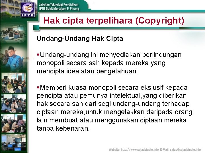Hak cipta terpelihara (Copyright) Undang-Undang Hak Cipta §Undang-undang ini menyediakan perlindungan monopoli secara sah
