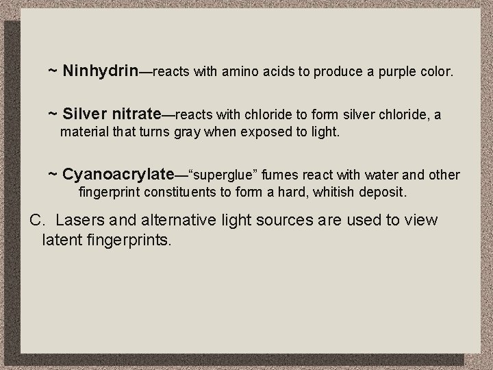 ~ Ninhydrin—reacts with amino acids to produce a purple color. ~ Silver nitrate—reacts with