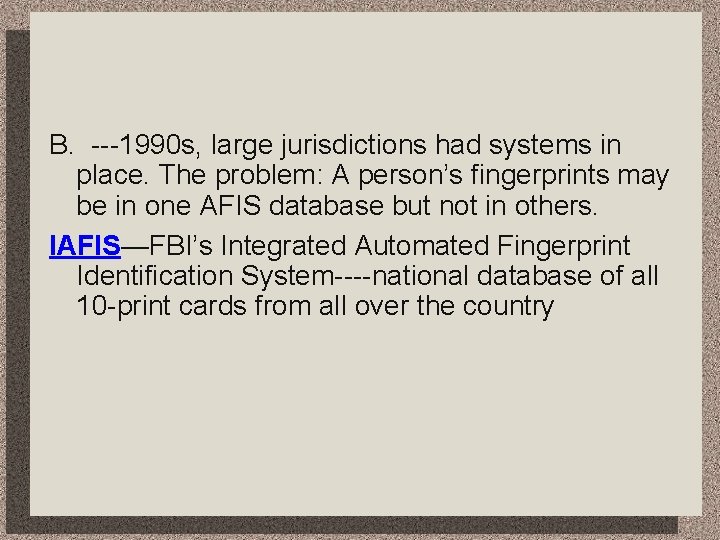 B. ---1990 s, large jurisdictions had systems in place. The problem: A person’s fingerprints