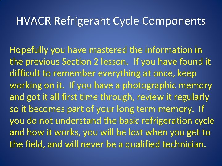 HVACR Refrigerant Cycle Components Hopefully you have mastered the information in the previous Section
