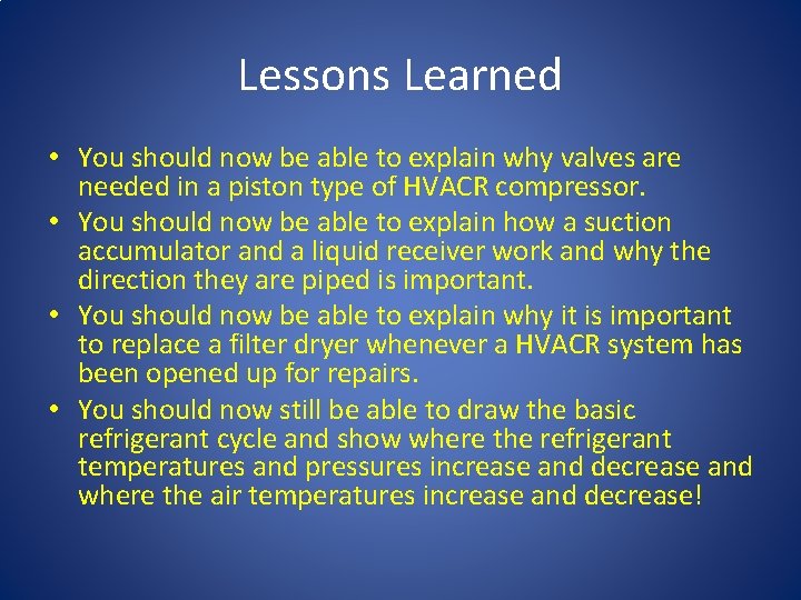 Lessons Learned • You should now be able to explain why valves are needed