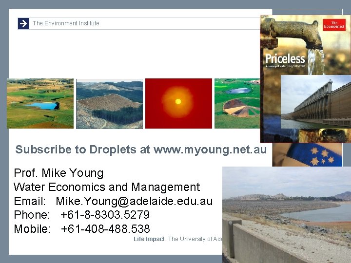 The Environment Institute Subscribe to Droplets at www. myoung. net. au Prof. Mike Young