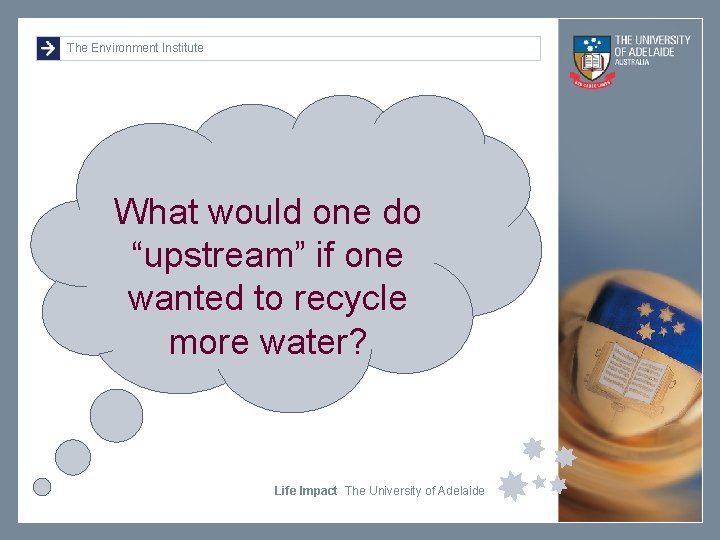 The Environment Institute What would one do “upstream” if one wanted to recycle more