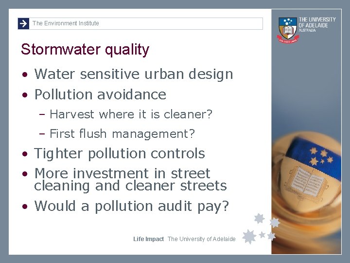 The Environment Institute Stormwater quality • Water sensitive urban design • Pollution avoidance –