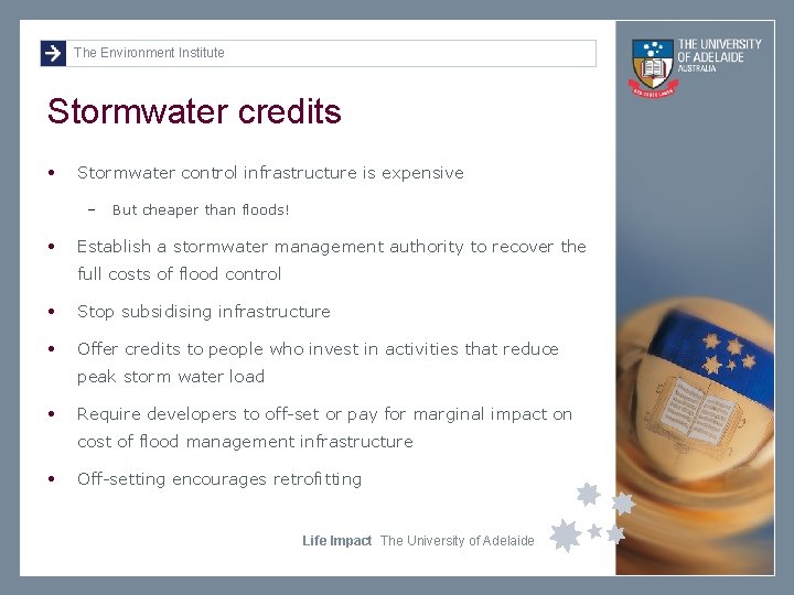 The Environment Institute Stormwater credits • Stormwater control infrastructure is expensive – • But