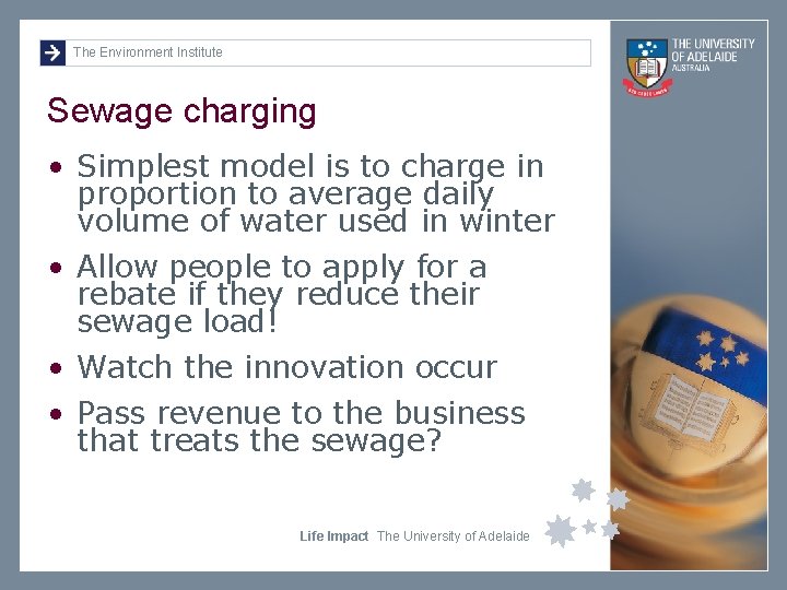 The Environment Institute Sewage charging • Simplest model is to charge in proportion to