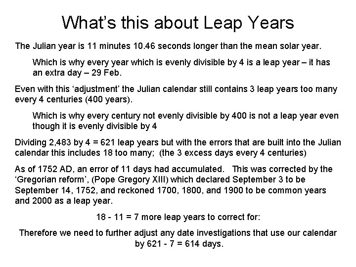 What’s this about Leap Years The Julian year is 11 minutes 10. 46 seconds