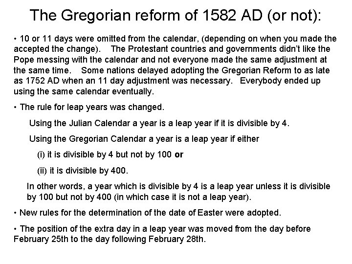 The Gregorian reform of 1582 AD (or not): • 10 or 11 days were