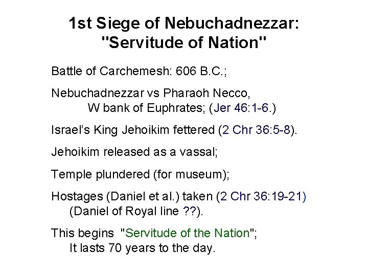 1 st Siege of Nebuchadnezzar: "Servitude of Nation" Battle of Carchemesh: 606 B. C.